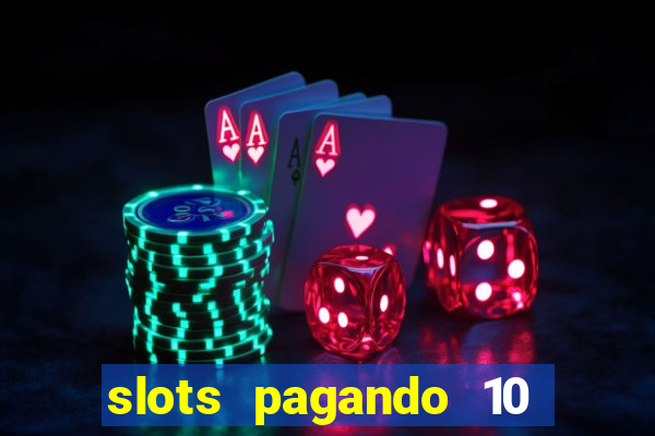 slots pagando 10 no cadastro